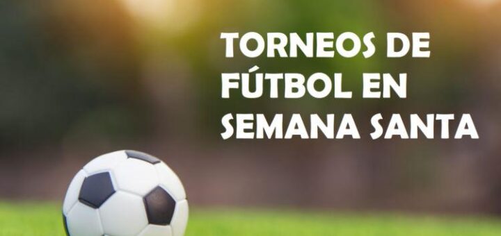 Torneos en semana santa de fútbol en las comunidades
